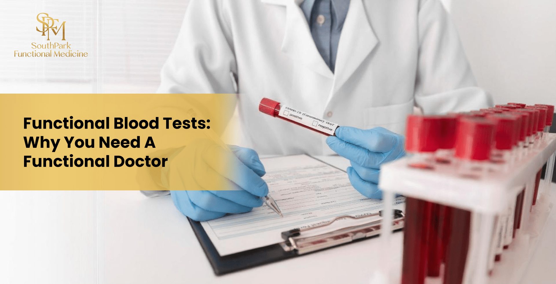 Functional Blood Tests Explained, And Why You Need a Functional Doctor